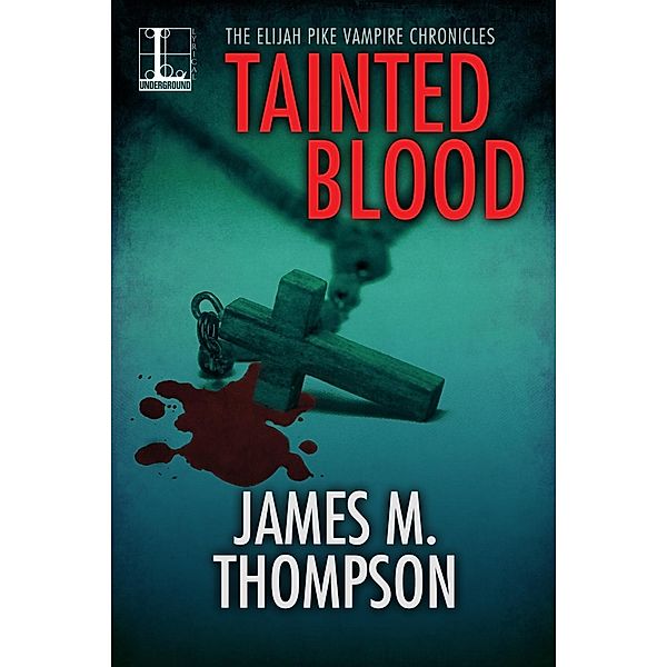 Tainted Blood / Elijah Pike Vampire Chronicles Bd.4, James M. Thompson