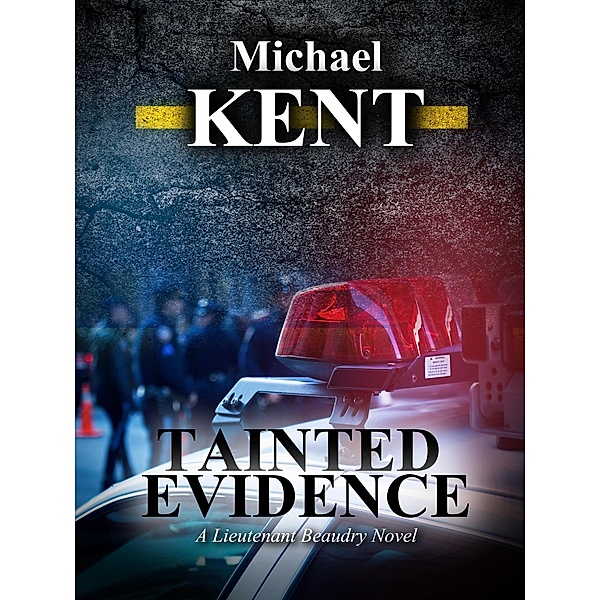 Tainted Evidence (A Lieutenant Beaudry Novel), Michael Kent