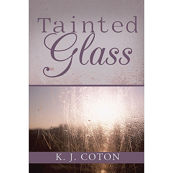 Tainted Glass, K. J. Coton