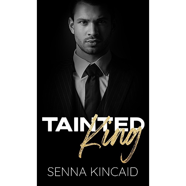 Tainted King (Tainted Kings, #1) / Tainted Kings, Senna Kincaid