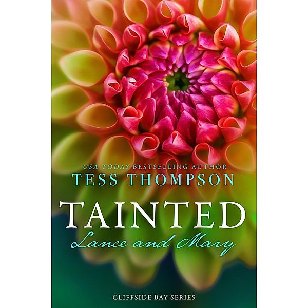 Tainted: Lance and Mary (Cliffside Bay Series, #5), Tess Thompson