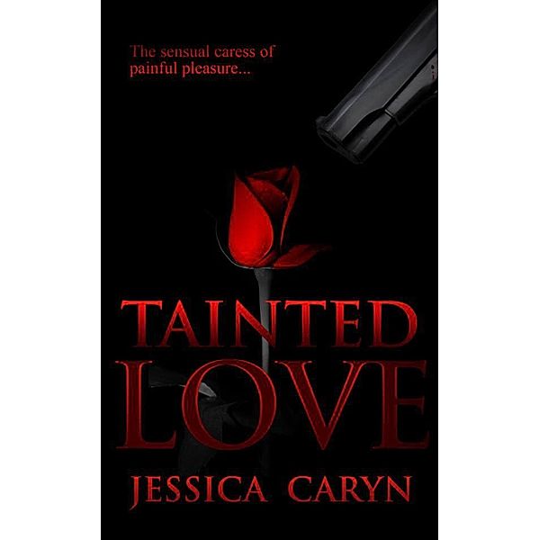 Tainted Love (Miami: Tainted Book Series, #2) / Miami: Tainted Book Series, Jessica Caryn