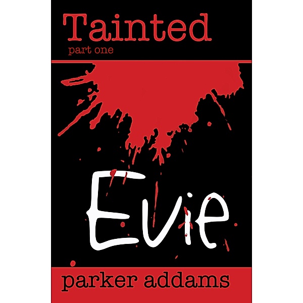 Tainted / Part One: Evie, Parker Addams