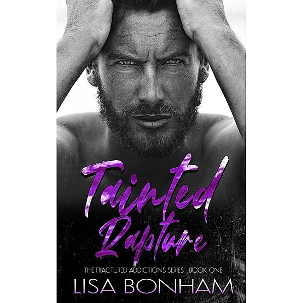 Tainted Rapture (The Fractured Addictions Series) / The Fractured Addictions Series, Lisa Bonham