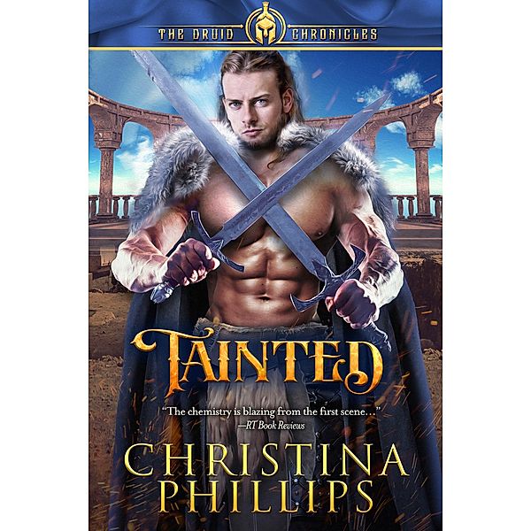 Tainted (The Druid Chronicles, #4) / The Druid Chronicles, Christina Phillips