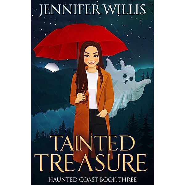 Tainted Treasure (Haunted Coast, #3) / Haunted Coast, Jennifer Willis