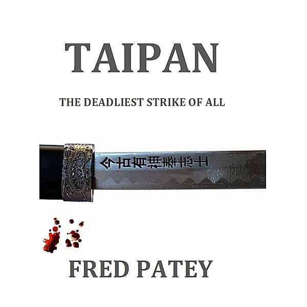 Taipan: The Deadliest Strike Of All / Fred Patey, Fred Patey