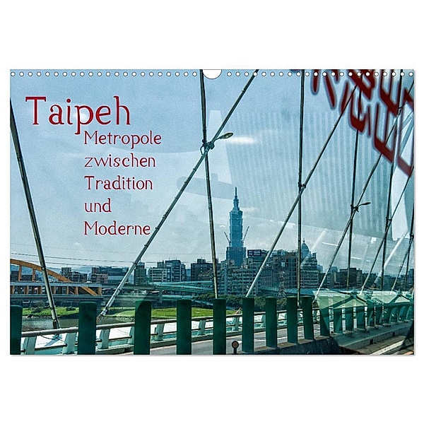Taipeh, Metropole zwischen Tradition und Moderne. (Wandkalender 2024 DIN A3 quer), CALVENDO Monatskalender, Dieter Gödecke