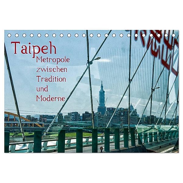 Taipeh, Metropole zwischen Tradition und Moderne. (Tischkalender 2024 DIN A5 quer), CALVENDO Monatskalender, Dieter Gödecke