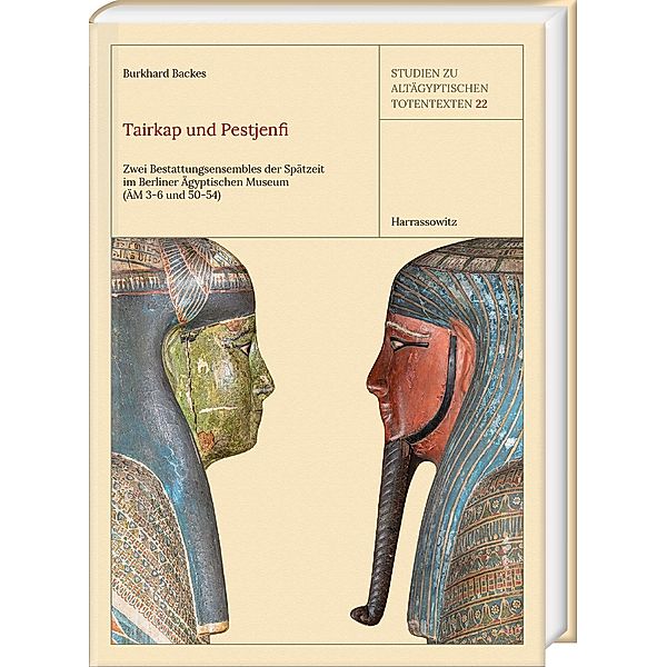 Tairkap und Pestjenfi / Studien zum Altägyptischen Totenbuch Bd.22, Burkhard Backes