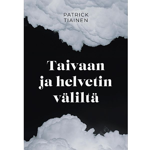 Taivaan ja helvetin väliltä, Patrick Tiainen