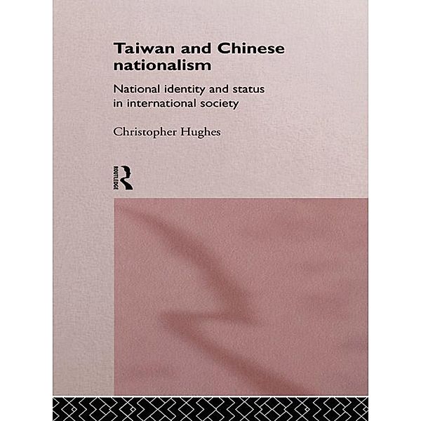 Taiwan and Chinese Nationalism / Politics in Asia, Christopher Hughes