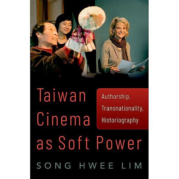 Taiwan Cinema as Soft Power, Song Hwee Lim