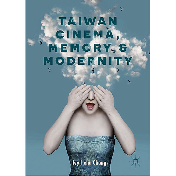 Taiwan Cinema, Memory, and Modernity, Ivy I-Chu Chang