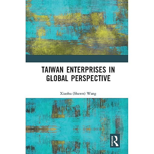 Taiwan Enterprises in Global Perspective, Xiaohu (Shawn) Wang