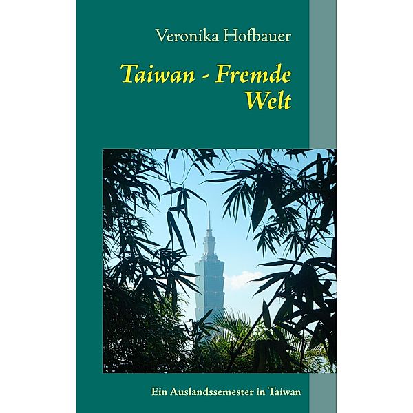 Taiwan - Fremde Welt, Veronika Hofbauer