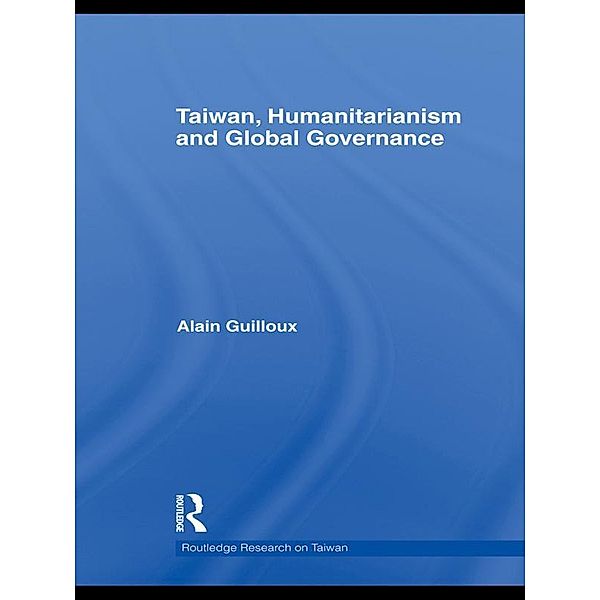 Taiwan, Humanitarianism and Global Governance, Alain Guilloux