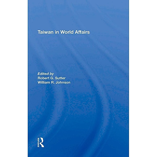 Taiwan In World Affairs, Robert G Sutter, William Oscar Johnson