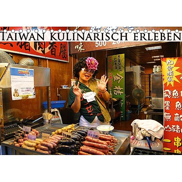 Taiwan kulinarisch erleben (Tischkalender 2018 DIN A5 quer), Michaela Schiffer