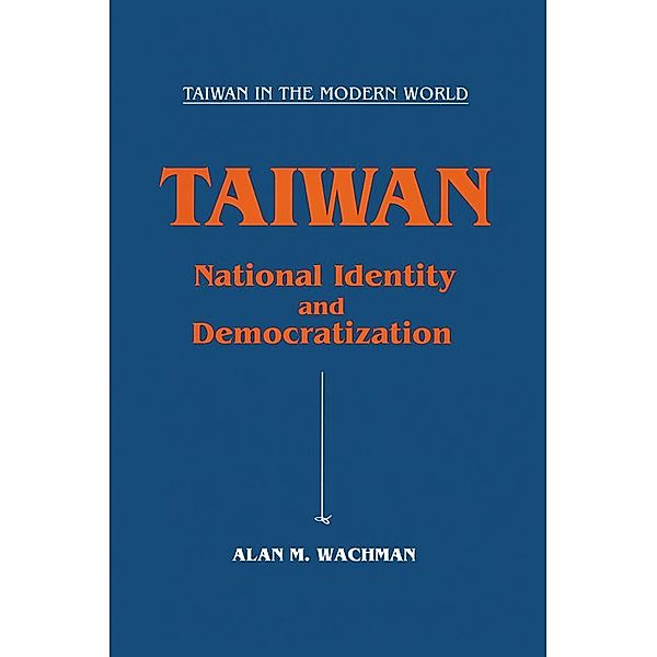Taiwan: National Identity and Democratization, Alan M. Wachman