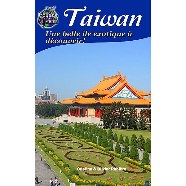 Taiwan / Voyage Experience, Cristina Rebiere, Olivier Rebiere