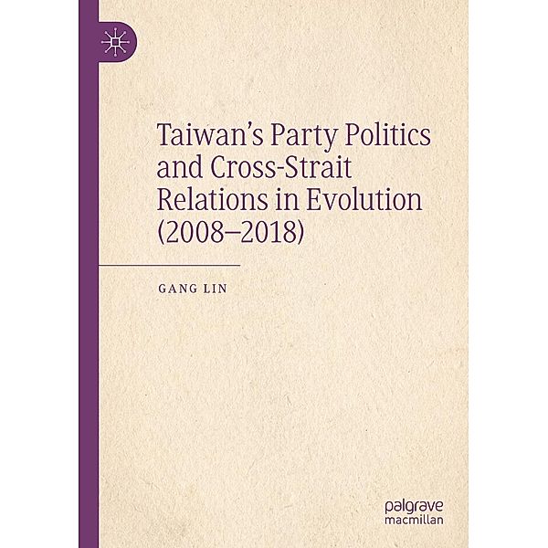 Taiwan's Party Politics and Cross-Strait Relations in Evolution (2008-2018) / Progress in Mathematics, Gang Lin