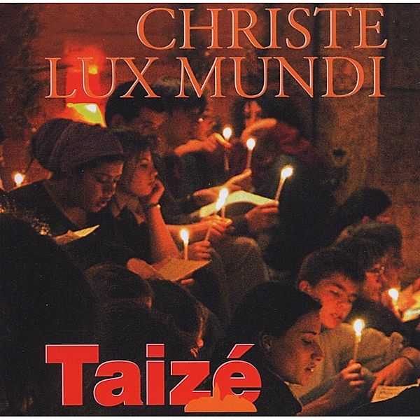 Taize: Christe Lux Mundi, Taizé