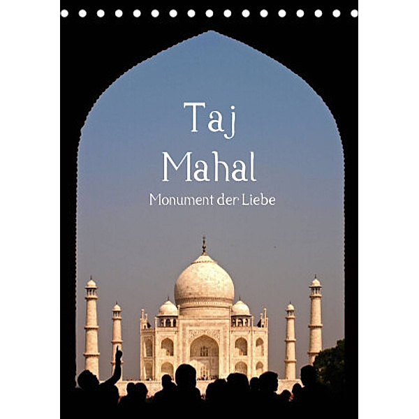 Taj Mahal - Monument der Liebe (Tischkalender 2022 DIN A5 hoch), Carina Buchspies