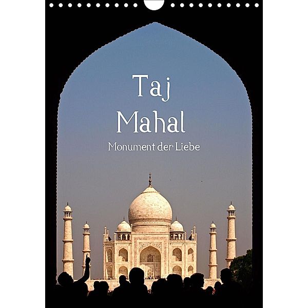 Taj Mahal - Monument der Liebe (Wandkalender 2021 DIN A4 hoch), Carina Buchspies