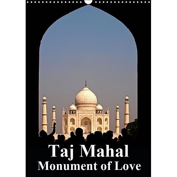 Taj Mahal Monument of Love (Wall Calendar 2019 DIN A3 Portrait), N N