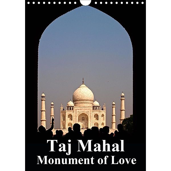 Taj Mahal Monument of Love (Wall Calendar 2021 DIN A4 Portrait), N N