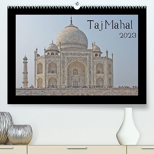 Taj Mahal (Premium, hochwertiger DIN A2 Wandkalender 2023, Kunstdruck in Hochglanz), Thomas Leonhardy