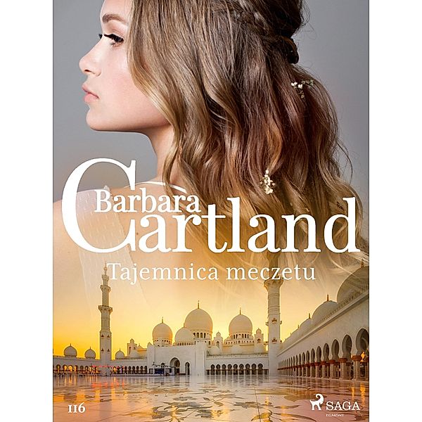 Tajemnica meczetu - Ponadczasowe historie milosne Barbary Cartland / Ponadczasowe historie milosne Barbary Cartland Bd.116, Barbara Cartland
