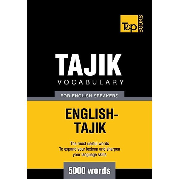 Tajik vocabulary for English speakers - 5000 words, Andrey Taranov