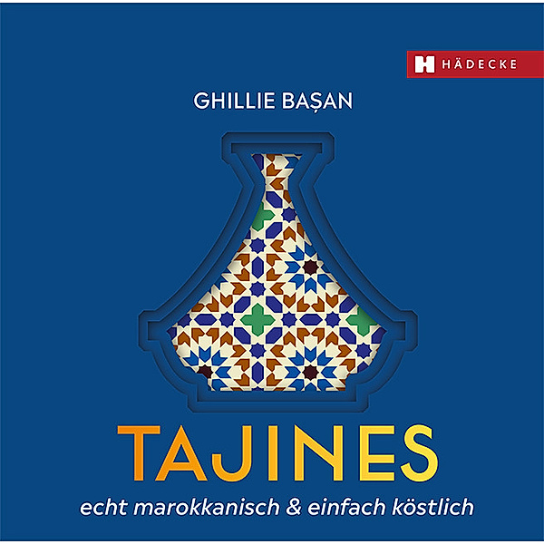 Tajines - echt marokkanisch & einfach köstlich, Ghillie Basan