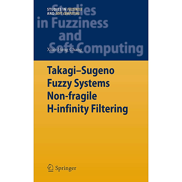 Takagi-Sugeno Fuzzy Systems Non-fragile H-infinity Filtering, Xiao-Heng Chang