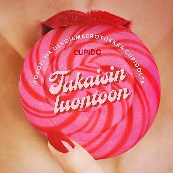 Takaisin luontoon: Kokoelma ulkoilmaerotiikkaa Cupidolta, Cupido