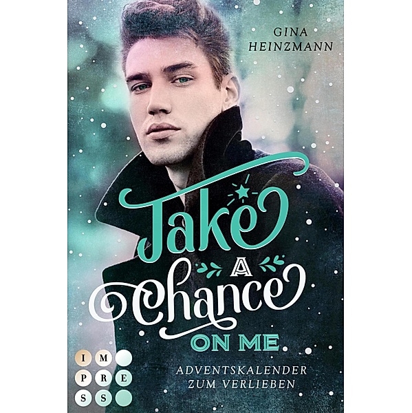 Take A Chance On Me. Adventskalender zum Verlieben (Take a Chance 1) / Take a Chance Bd.1, Gina Heinzmann