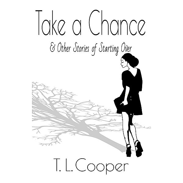Take a Chance & Other Stories of Starting Over, T. L. Cooper