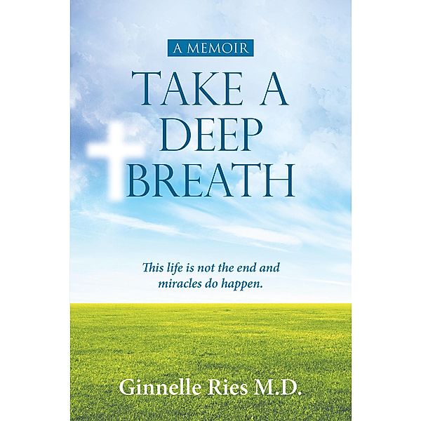 Take A Deep Breath, Ginnelle Ries M. D.