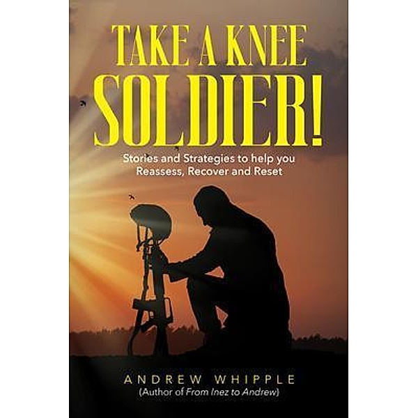 Take a Knee Soldier!, Andrew Whipple