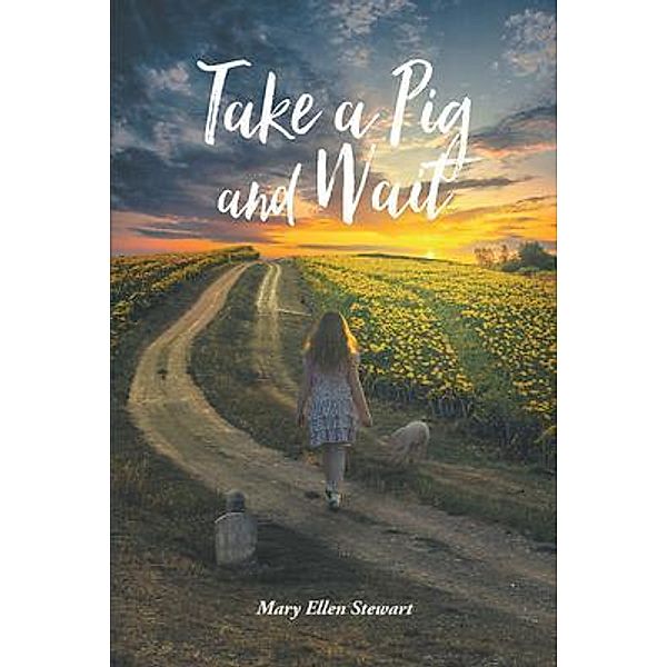 Take a Pig and Wait, Mary Ellen Stewart