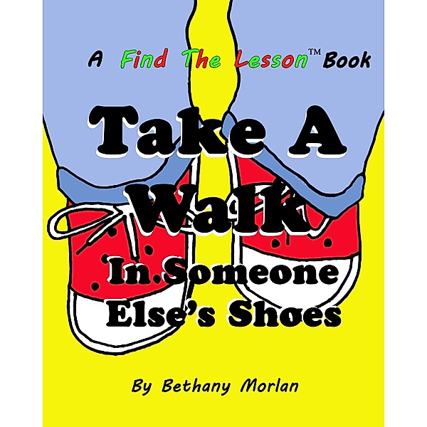Take A Walk In Someone Else's Shoes (Find The Lesson, #1) / Find The Lesson, Bethany Morlan