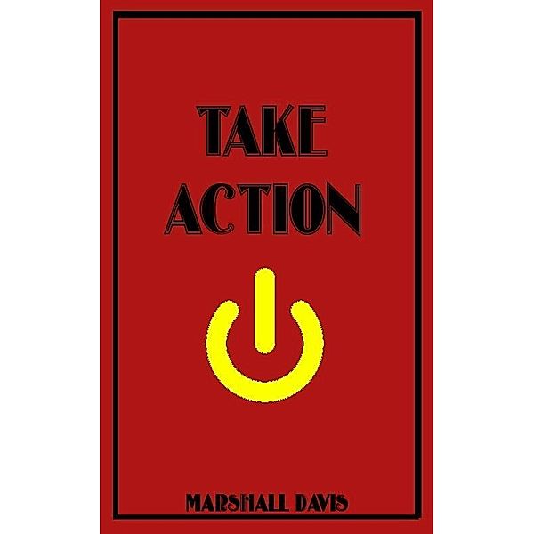 Take Action / Marshall Davis, Marshall Davis