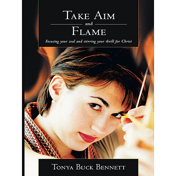 Take Aim and Flame, Tonya Buck Bennett