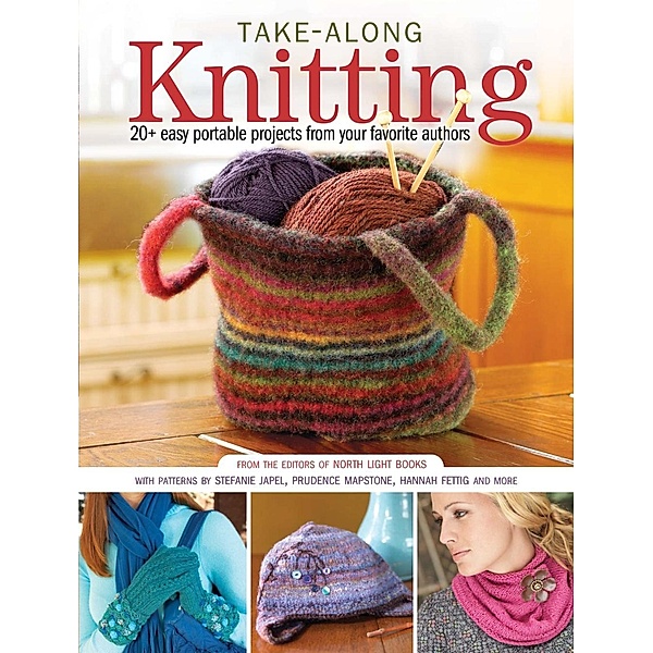 Take-Along Knitting, Editors Of North Light Books