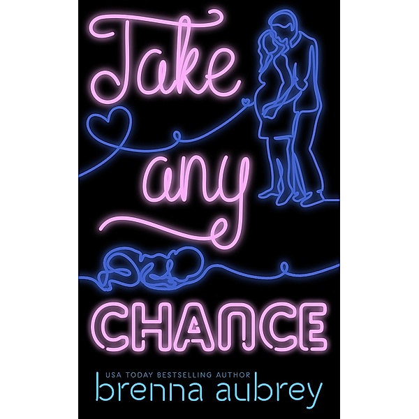 Take Any Chance (Gaming The System, #10) / Gaming The System, Brenna Aubrey