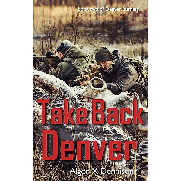 Take Back Denver (Denver Burning, #2), Algor X Dennison