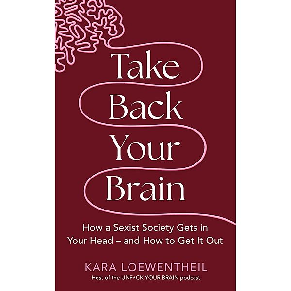 Take Back Your Brain, Kara Loewentheil