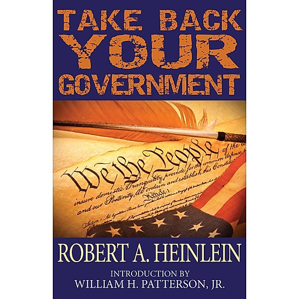 Take Back Your Government, Robert A. Heinlein